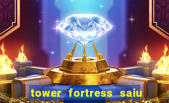 tower fortress saiu da play store